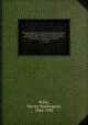 Principles and practice of agricultural analysis microform : a manual for the estimation of soils, fertilizers, and agricultural products : for the use of analysts, teachers, and students of agricultural chemistry. v. 2 - Fertilizers, Wiley, Harvey Washington, 1844-1930 