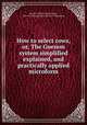 How to select cows, or, The Guenon system simplified explained, and practically applied microform, Hazard, Willis P. (Willis Pope), 1825-1913,Pennsylvania Guenon Commission 