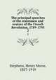 The principal speeches of the statesmen and orators of the French Revolution, 1789-1795. 2, Stephens, Henry Morse, 1857-1919 