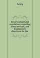 Royal warrant and regulations regarding army services; and Explanatory directions for the ., Army 