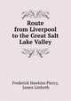 Route from Liverpool to the Great Salt Lake Valley, Frederick Hawkins Piercy, James Linforth 