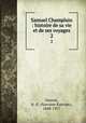 Samuel Champlain : histoire de sa vie et de ses voyages. 2, Dionne, N.-E. (Narcisse-Eutrope), 1848-1917 