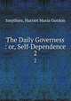 The Daily Governess : or, Self-Dependence. 2, Smythies, Harriet Maria Gordon 