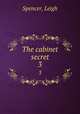 The cabinet secret. 3, Spencer, Leigh 