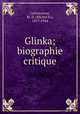 Glinka; biographie critique, Calvocoressi, M. D. (Michel D.), 1877-1944 