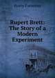 Rupert Brett: The Story of a Modern Experiment, Harry Forrester 