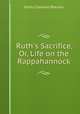 Ruth`s Sacrifice, Or, Life on the Rappahannock, Emily Clemens Pearson 