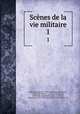 Scnes de la vie militaire. 1, 