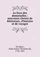 Le livre des demoiselles : morceaux choisis de littrature, d`histoire et de voyages, Savignac, Alida Esther Charlotte de, 1796-1847 