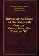 Russia at the Close of the Sixteenth Century: Comprising, the Treatise "Of ., Edward Augustus Bond , Giles Fletcher , Jerome Horsey 