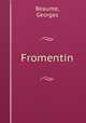 Fromentin, Beaume, Georges 