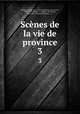 Scnes de la vie de province. 3, 