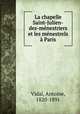 La chapelle Saint-Julien-des-mnestriers et les mnestrels Paris, Vidal, Antoine, 1820-1891 