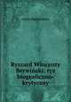 Ryszard Wincenty Berwiski: rys biograficzno-krytyczny, 