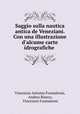 Saggio sulla nautica antica de Veneziani. Con una illustrazione d`alcume carte idrografiche ., Vincenzio Antonio Formaleoni, Andrea Bianco, Vincenzio Formalsoni 