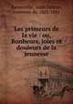 Les primeurs de la vie : ou, Bonheurs, joies et douleurs de la jeunesse, 
