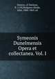 Symeonis Dunelmensis Opera et collectanea. Vol. I, Simeon, of Durham, fl. 1130,Hodgson-Hinde, John, 1806-1869, ed 