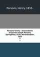 Parsons family : descendants of Cornet Joseph Parsons, Springfield, 1636--Northampton, 1655. 2, Parsons, Henry, 1835- 