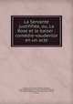 La Servante justififie, ou, La Rose et le baiser : comdie-vaudeville en un acte, 