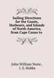 Sailing Directions for the Coasts, Harbours, and Islands of North America, from Cape Canso to ., John William Norie , J. S. Hobbs 