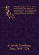 Trait des langues, o l`on donne des principes & des rgles pour juger du mrite & de l`excellence de chaque langue, & en particulier de la langue franoise microforme, Frain du Tremblay, Jean, 1641-1724 