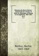 Mmoires de Hector Berlioz . comprenant ses voyages en Italie, en Allemagne, en Russie et en Angleterre, 1803-1865. ser.2, Berlioz, Hector, 1803-1869 