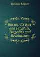 Russia: Its Rise and Progress, Tragedies and Revolutions, Thomas Milner 
