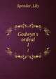 Godwyn`s ordeal. 1, Spender, Lily 