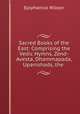 Sacred Books of the East: Comprising the Vedic Hymns, Zend-Avesta, Dhammapada, Upanishads, the ., Wilson, Epiphanius, 1845-1916 