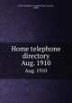 Home telephone directory. Aug. 1910, Home Telephone Company (San Francisco, Calif.) 
