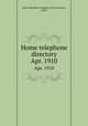Home telephone directory. Apr. 1910, Home Telephone Company (San Francisco, Calif.) 