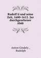 Rudolf ii und seine Zeit, 1600-1612. 2er durchgesehener Abdr, Anton Gindely , Rudolph 