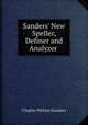 Sanders` New Speller, Definer and Analyzer ., Charles Walton Sanders 