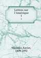 Lettres sur l`Amrique. 1, Marmier, Xavier, 1809-1892 