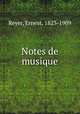 Notes de musique, Reyer, Ernest, 1823-1909 