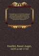 Choregraphie, ou, L`art de dcrire la dance, par caracteres, figures, et signes dmonstratifs : avec lesquels on apprend facilement de soy-mme toutes sortes de dances : ouvrage tres-utile aux matres dancer & toutes les personnes qui s`appliquent l, Feuillet, Raoul-Auger, 1659 or 60-1710 