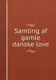 Samling af gamle danske love, Denmark. Laws, statutes, etc,Kolderup-Rosenvinge, J. L. A. (Janus Lauritz Andreas), 1792-1850, editor,Sunesen, Anders, d. 1228,Denmark. Sovereign (1286-1319 : Erik VI Menved),Denmark. Sovereign (1202-1241 : Valdemar II),Degn, Thord 