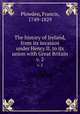 The history of Ireland, from its invasion under Henry II. to its union with Great Britain. v. 2, Plowden, Francis, 1749-1829 