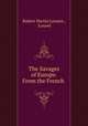 The Savages of Europe. From the French ., Robert Martin Lesuire , Louvel 