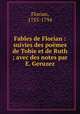 Fables de Florian : suivies des pomes de Tobie et de Ruth ; avec des notes par E. Geruzez, Florian, 1755-1794 