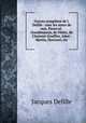 Ouvres compltes de J. Delille : avec les notes de mm. Parseval-Grandmaison, de Fletz, de Choiseul-Gouffier, Aim-Martin, Descuret, etc, Delille Jacques 