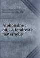 Alphonsine : ou, La tendresse maternelle, 