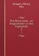 The Roua pass ; or, Englishmen in the highlands. 2, Grogan, Mercy, Mrs 