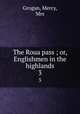 The Roua pass ; or, Englishmen in the highlands. 3, Grogan, Mercy, Mrs 