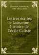 Lettres crites de Lausanne : histoire de Ccile Caliste, 