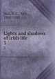 Lights and shadows of Irish life.. 3, Hall, S. C., Mrs., 1800-1881 