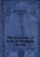 The Graysons : a story of Abraham Lincoln, Eggleston, Edward, 1837-1902,Eggleston, Allegra ill 