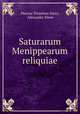 Saturarum Menippearum reliquiae, Marcus Terentius Varro, Alexander Riese 