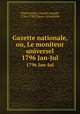 Gazette nationale, ou, Le moniteur universel. 1796 Jan-Jul, Panckoucke, Charles Joseph, 1736-1798,Thuau-Grandville 