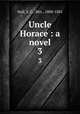 Uncle Horace : a novel. 3, Hall, S. C., Mrs., 1800-1881 